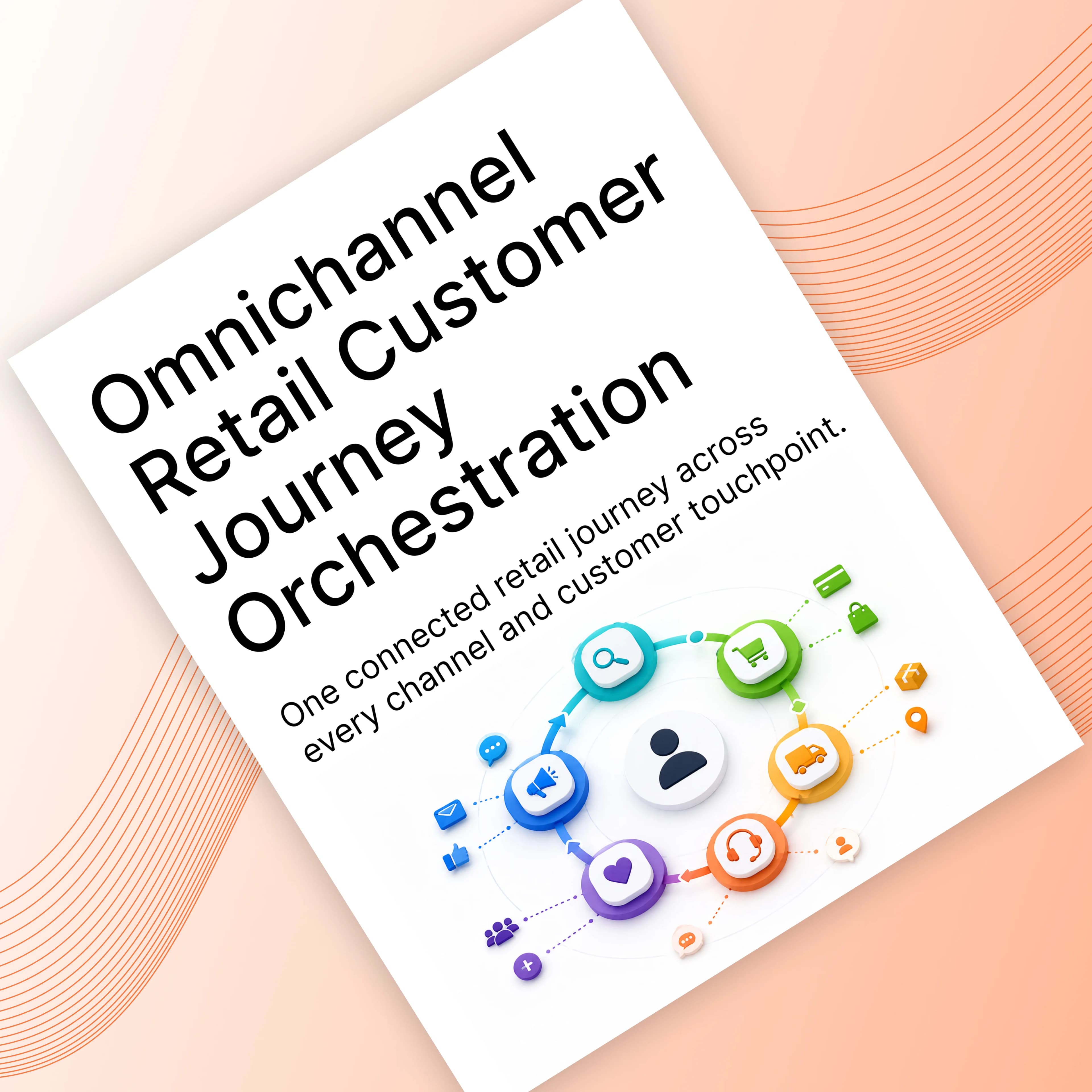 Why Omnichannel Experiences Still Break Down and How AI-Powered Journey Orchestration Is Changing Retail