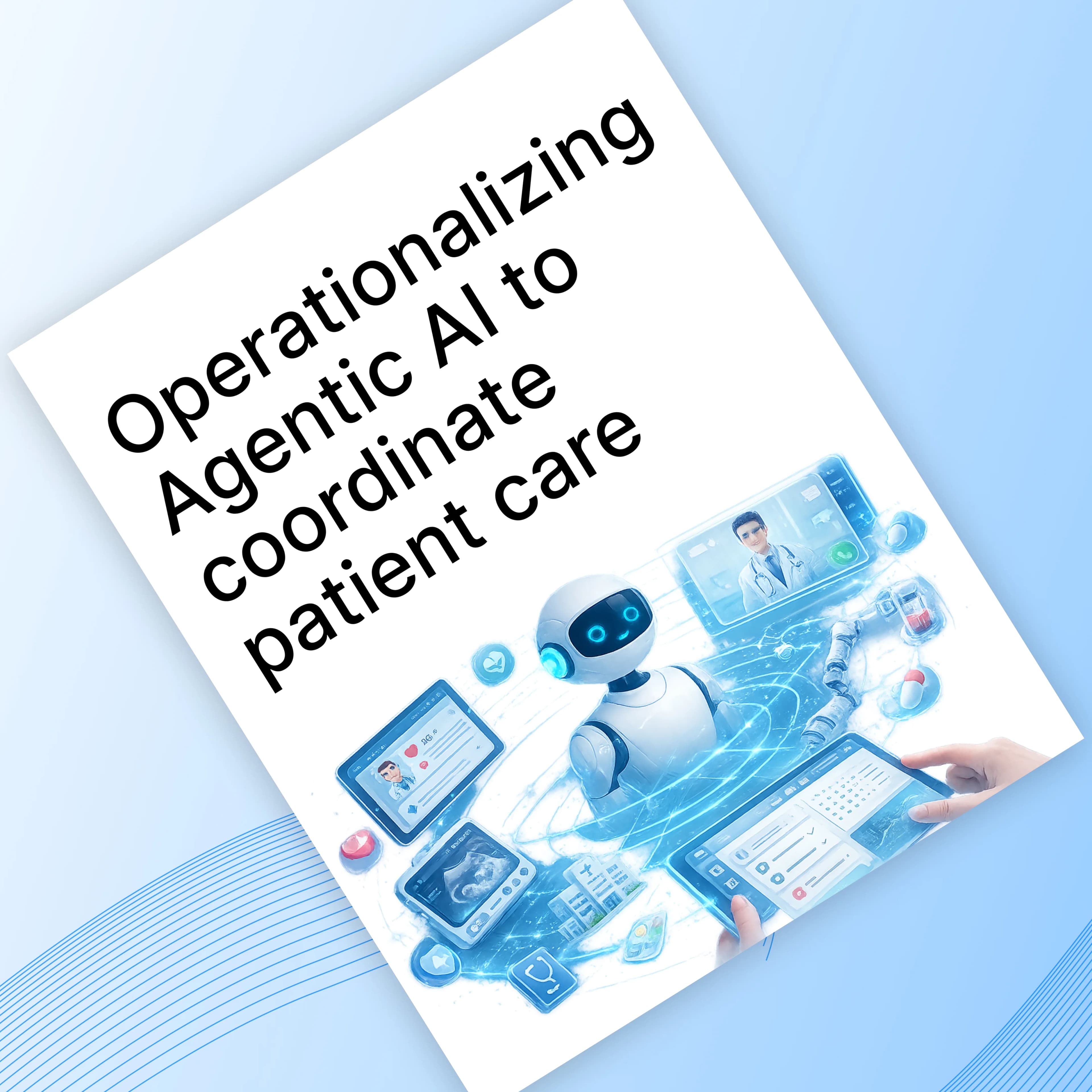 Operationalizing Agentic AI for Coordinated Patient Care